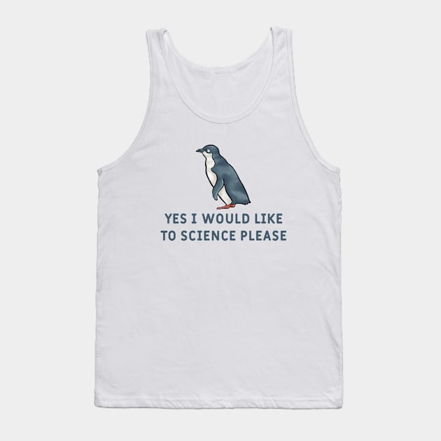 Yes I Would Like To Science Please Penguin Tank Top by  hal mafhoum?